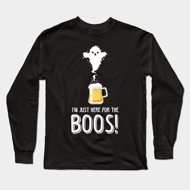 I'm Just Here for the Boos - Booze - Halloween Shirt Long Sleeve T-Shirt by BKFMerch